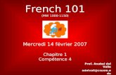 French 101 (MW 1000-1150) Mercredi 14 février 2007 Chapitre 1 Compétence 4 Prof. Anabel del Valle adelvall@csusm.edu.