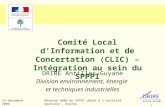 1 Réunion 2006 du SPPPI dédié à l’activité spatiale - Kourou14 décembre 2006 Comité Local d’Information et de Concertation (CLIC) – Intégration au sein.