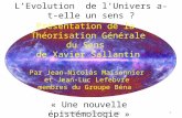Présentation de la Théorisation Générale du Sens de Xavier Sallantin « Une nouvelle épistémologie » L’Evolution de l’Univers a-t-elle un sens ? 1 Copyright.