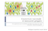 Couverture vaccinale et immunité grégaire Une application pour sensibiliser les élèves à la notion de « herd immunity » (immunité grégaire) Philippe Cosentino.