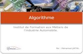 Institut de Formation aux Métiers de l’industrie Automobile. Algorithme Par : Mohamed JAFFAL.