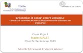 Cours Ergo 1 Master MALTT 23 et 24 Septembre 2013 Ergonomie et design centré utilisateur Démarche et méthodes de conception centrée utilisateur en ergonomie.