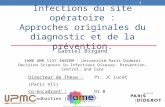 Infections du site opératoire : Approches originales du diagnostic et de la prévention. Directeur de Thèse : Pr. JC Lucet (Paris VII) Co-encadrant : Dr.