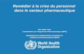 TBS-Français le Jeudi 16 juin 2011 1 | Remédier à la crise du personnel dans le secteur pharmaceutique Mrs Helen Tata Coordination du Programme Pharmaceutique.