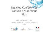 Les Web Conférences Transition Numérique Plus Bertrand Gauthier / CEFAC Laurent Pontégnier / Transition Numérique Plus.