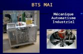 BTS MAI Mécanique Automatisme Industriel. Le Projet Un projet à caractère industriel est réalisé au cours de la deuxième année. L’étudiant doit alors.