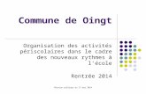 Réunion publique du 17 mai 2014 Commune de Oingt Organisation des activités périscolaires dans le cadre des nouveaux rythmes à l’école Rentrée 2014.