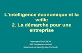 L’intelligence économique et la veille 2. La démarche pour une entreprise Françoise SIMONOT IUT Besançon-Vesoul francoise.simonot@univ-fcomte.fr.