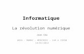 Informatique La révolution numérique Jean Céa UNIA - MAMAC – MERCREDI – 14H A 15H30 14/01/2014.