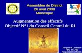 Augmentation des effectifs Objectif N°1 du Conseil Central du RI Assemblée de District 26 avril 2008 26 avril 2008 Manosque Manosque Jacques di Costanzo.