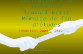 Cours du 14 juin 20111 Initiation à la recherche Travail Ecrit Mémoire de fin d’études Promotion 2009 - 2012.