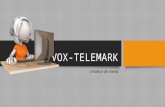 VOX-TELEMARK Créateur de clients. VOX-TELEMARK en bref Vox-télémark est une société de service spécialisée en relation client, dédiée aux professionnels.