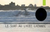 LE SURF AU LYCEE LAENNEC. 3 FILIERES DIFFERENTES ET COMPLEMENTAIRES  LE POLE ESPOIR  LE CENTRE LABELLISE D’ENTRAINEMENT (CLE)  LA SECTION SPORTIVE.