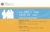 La CRC : son rôle et son utilisation Danielle Fleury Présidente du Sous-comité des registraires, CREPUQ Registraire, Université Laval Réjean Drolet Chargé.