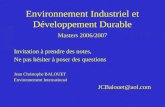 Environnement Industriel et Développement Durable Masters 2006/2007 Invitation à prendre des notes, Ne pas hésiter à poser des questions Jean Christophe.