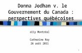 Donna Jodhan v. le Gouvernement du Canada : perspectives québécoises a11y Montréal Catherine Roy 26 août 2011 1.