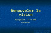 Renouveler la vision Peyreguilhot – 11.11.2006 Pierre-Henry Nau NB : Ces transparents ont servi de support à une présentation orale. Ils ne peuvent pas.