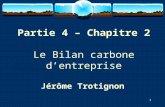 1 Partie 4 – Chapitre 2 Le Bilan carbone d’entreprise Jérôme Trotignon.