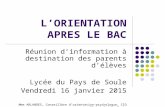L’ORIENTATION APRES LE BAC Réunion d’information à destination des parents d’élèves Lycée du Pays de Soule Vendredi 16 janvier 2015 Mme ARLANDES, Conseillère.
