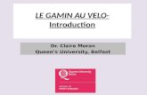 Dr. Claire Moran Queen’s University, Belfast LE GAMIN AU VELO- Introduction.