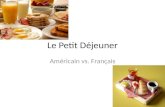 Le Petit Déjeuner Américain vs. Français. En Amérique Qu’est-ce que tu veux manger, ma chérie? Moi, j’aimerais…