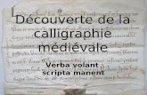 Découverte de la calligraphie médiévale Verba volant scripta manent.