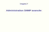 Administration SNMP avancée Chapitre 7. Pourquoi authentification et confidentialité ? Authentification : —Empêche les accès non-autorisés à une administration.
