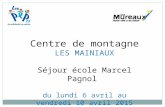 Centre de montagne LES MAINIAUX Séjour école Marcel Pagnol du lundi 6 avril au vendredi 10 avril 2015.