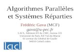 Algorithmes Parallèles et Systèmes Réparties Frédéric Gava (MCF) gava@u-pec.fr LACL, bâtiment P2 du CMC, bureau 221 Université de Paris XII Val-de-Marne.