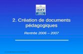 IMT Grenoble Daniel WILLARD 12 Octobre 2006 2. Création de documents pédagogiques Rentrée 2006 – 2007.