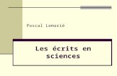 Les écrits en sciences Pascal Lemarié. Sommaire Les fonctions multiples de l’écrit scientifique  Favoriser le traitement cognitif  Apprendre à élaborer.