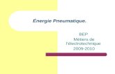 Énergie Pneumatique. BEP Métiers de l’électrotechnique 2009-2010.