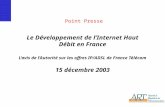 1 Point Presse Le Développement de l’Internet Haut Débit en France L’avis de l’Autorité sur les offres IP/ADSL de France Télécom 15 décembre 2003.