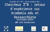 Chercheur 2.0 : retour d’expérience sur Academia.edu et ResearchGate Christophe Benech UMR 5133 Archéorient Carrefour de l’IST – 25-26 novembre 2014 -
