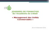 JOURNEES DE FORMATION de l’Académie de Créteil « Management des Unités Commerciales » JOURNEES DE FORMATION de l’Académie de Créteil « Management des Unités.