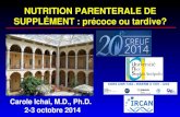 2-3 octobre 2014 NUTRITION PARENTERALE DE SUPPLÉMENT : précoce ou tardive? Carole Ichai, M.D., Ph.D.