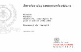 Service des communications Mission Mandats Objectifs, stratégies et plan d’action 2002-2003 Document de travail septembre 2002.