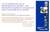 1 Manoir Richelieu, le 24 octobre 2007 La Loi québécoise sur le développement durable : une démarche encadrée et structurante pour l’ensemble de la société.