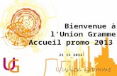 Bienvenue à l’Union Gramme Accueil promo 2013 21 11 2014 1.