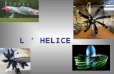 L ’ HELICE. Principe de l’hélice Une hélice est une voilure tournante dans un plan approximativement perpendiculaire à la trajectoire. Elle crée par sa.