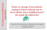 Virus Ebola, hors établissement santé référent Société de Pathologie Infectieuse de Langue Française (SPILF) Octobre 2014- V5 Prise en charge d’un patient.