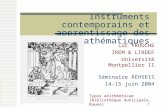 1 Instruments contemporains et apprentissage des mathématiques Luc TROUCHE IREM & LIRDEF Université Montpellier II Séminaire REHSEIS 14-15 juin 2004 Typus.