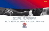 FORMATION STATISTICIENS Corrections des anomalies de la prise de stats sur FIBA LiveStats 11/08/2014.