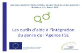 Les outils d’aide à l’intégration du genre de l’Agence FSE UNE MEILLEURE INTÉGRATION DU GENRE POUR PLUS DE QUALITÉ ! Bruxelles, le 11 février 2010.