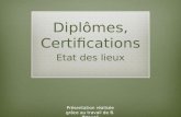 Diplômes, Certifications Etat des lieux Présentation réalisée grâce au travail de B. Bitouzé.
