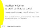 Mobiliser le foncier au profit de l’habitat social Les propositions des coopératives d’Hlm Marie-Noëlle Lienemann, présidente de la FNSCHLM Jean-Louis.