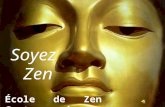 Soyez Zen ‰cole de Zen Contemporain. â€ Lâ€™ exp©rience du Zen vous permet dâ€™ ouvrir le cercle de vos frustrations et de vos conflits â€