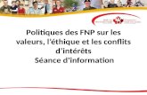 Politiques des FNP sur les valeurs, l’éthique et les conflits d’intérêts Séance d'information.