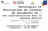 Ontologies et description du contenu de documents AV : Une expérimentation dans le domaine médical Mardi 31 mai 2005 Raphaël Troncy 1 & Antoine Isaac 2.