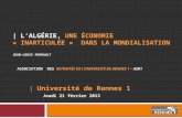 | L’ALGÉRIE, UNE ÉCONOMIE « INARTICULÉE » DANS LA MONDIALISATION JEAN-LOUIS PERRAULT ASSOCIATION DES RETRAITÉS DE L’UNIVERSITÉ DE RENNES 1 – A2R1 | Université.